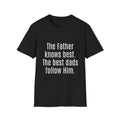 The Father Knows Best T-Shirt — Christian Dad Faith Tee