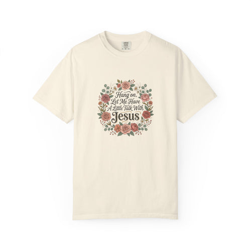 Christian Floral T-Shirt — "Hang on Let Me Have a Little Talk With Jesus"