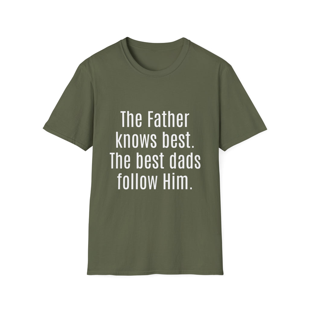 The Father Knows Best T-Shirt — Christian Dad Faith Tee