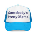 Somebody's Pretty Mama Foam Trucker Hat — Cute Casual Mom Cap